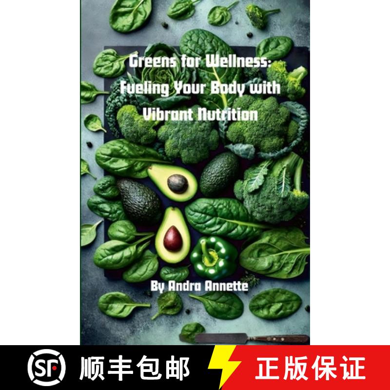 【3-4周达】Greens for Wellness:: Fueling Your Body with Vibrant Nutrition: Rainbow of Wellness Series [9781300549390]