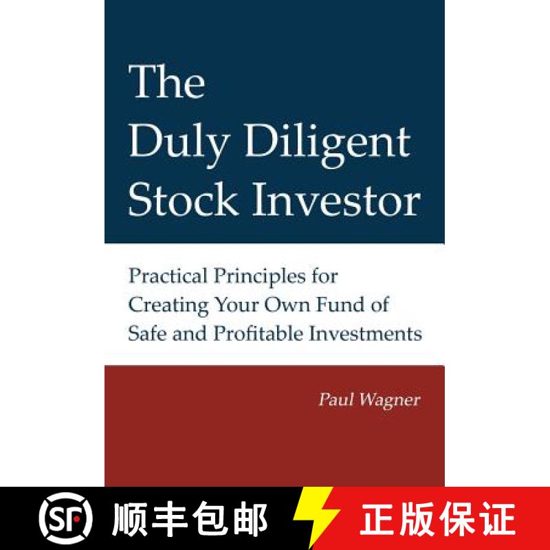 预订 The Duly Diligent Stock Investor: Practical Principles for Creating Your Own Fund of Safe and Pr... [9780615708713]