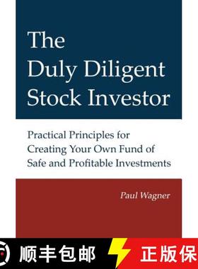 【3-4周达】The Duly Diligent Stock Investor: Practical Principles for Creating Your Own Fund of Safe ... [9780615708713]