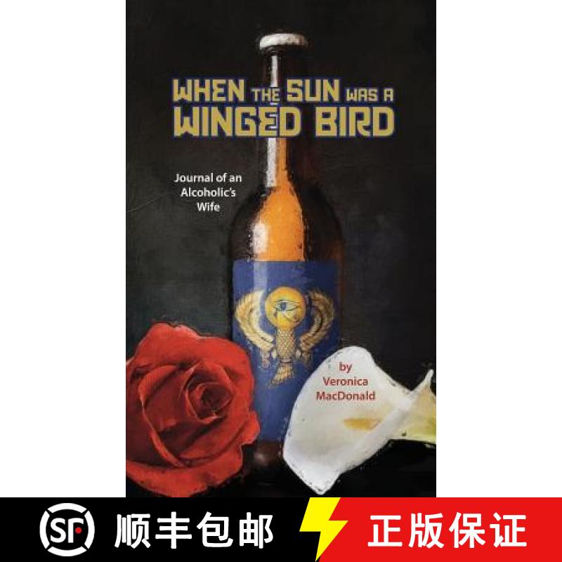 【3-4周达】When the Sun Was a Winged Birded: Journal of an Alcoholic's WIfe [9780578495835]