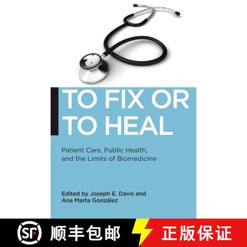 【3-4周达】To Fix or To Heal – Patient Care, Public Health, and the Limits of Biomedicine [9781479809585]