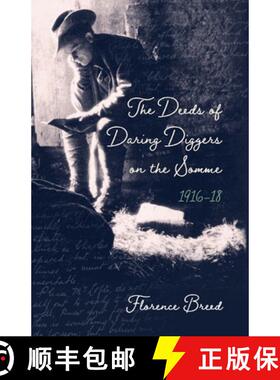 【3-4周达】The Deeds of Daring Diggers on the Somme: 1916-1918 [9781925707748]