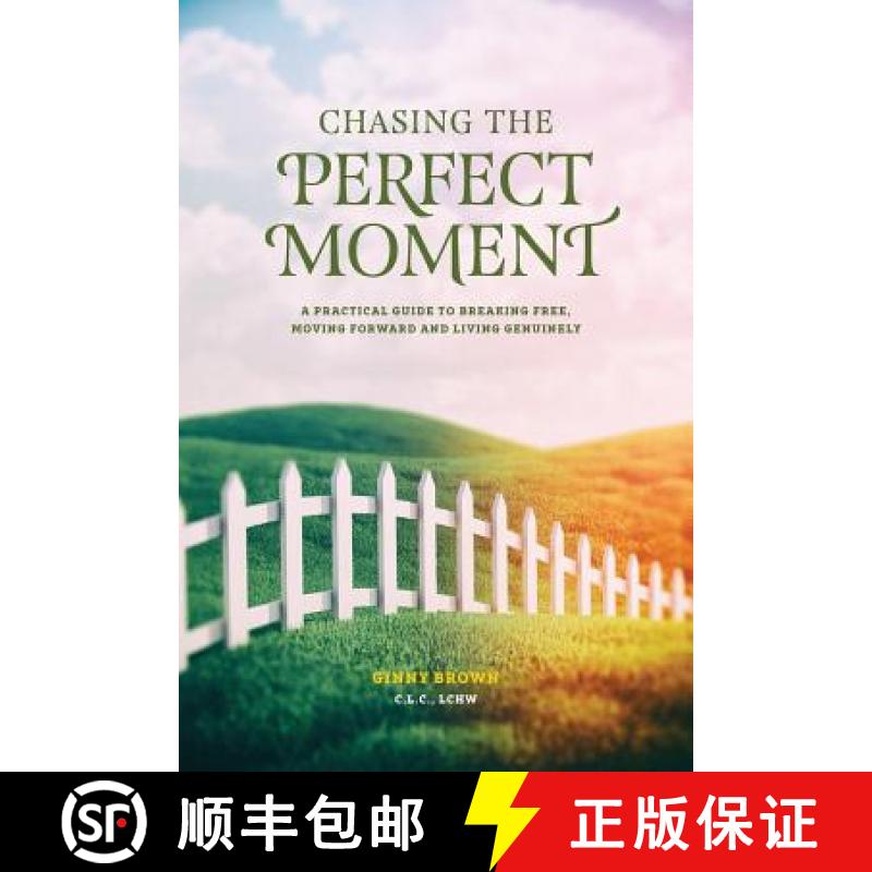【3-4周达】Chasing the Perfect Moment: A Practical Guide to Breaking Free, Moving Forward and Living ... [9780692054802]