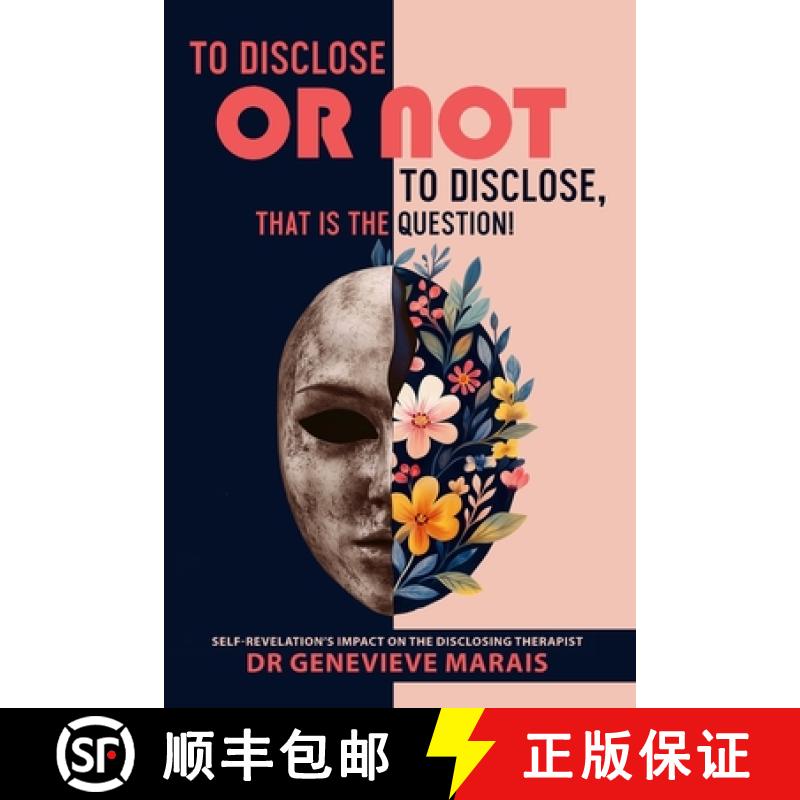【3-4周达】To Disclose or Not to Disclose, That is the Question!: Self-Revelation's Impact on the Dis... [9781036906627]