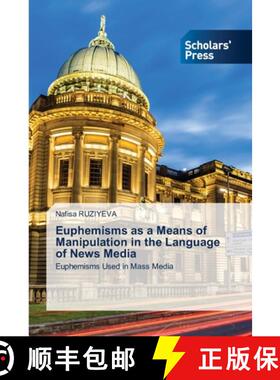 【3-4周达】Euphemisms as a Means of Manipulation in the Language of News Media [9786138955184]