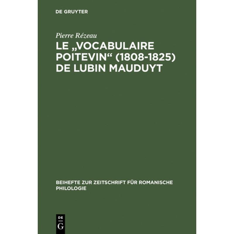 预订 Le Vocabulaire Poitevin (1808 1825) de Lubin Mauduyt: Edition Critique D'Apres Poitiers, Bibl. M... [9783484522565]