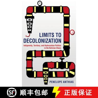 【3-4周达】Limits to Decolonization: Indigeneity, Territory, and Hydrocarbon Politics in the Bolivian... [9781501714351]