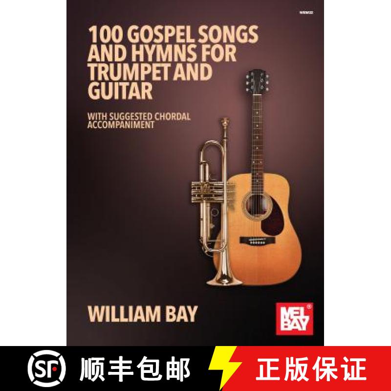 【3-4周达】100 Gospel Songs and Hymns for Trumpet and Guitar: With Suggested Chordal Accompaniment [9780998384283]