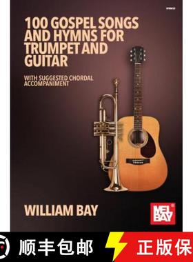 预订 100 Gospel Songs and Hymns for Trumpet and Guitar: With Suggested Chordal Accompaniment [9780998384283]