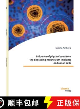 【3-4周达】Influence of physical cues from the degrading magnesium implants on human cells [9783959356145]