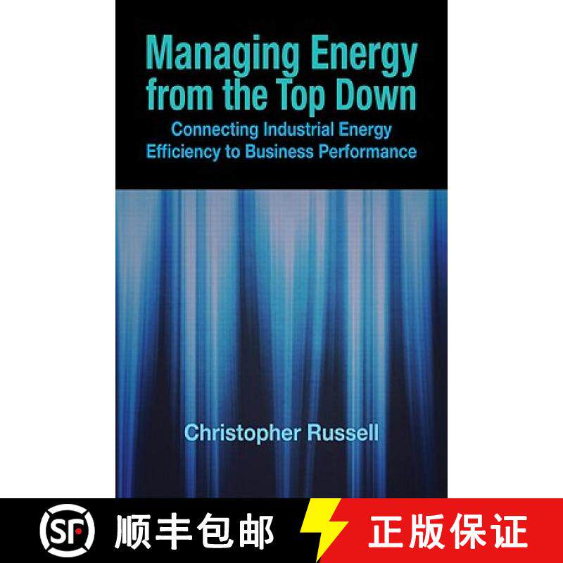 【3-4周达】Managing Energy from the Top Down: Connecting Industrial Energy Efficiency to Business Per... [9781439829967]