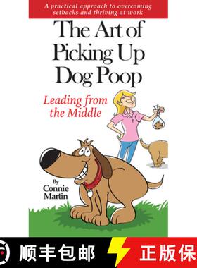 预订 The Art of Picking Up Dog Poop- Leading from the Middle: A Practical Approach to Overcoming Setb... [9781951492267]