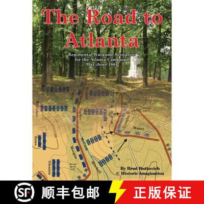【3-4周达】The Road to Atlanta: Regimental Wargame Scenarios for the Atlanta Campaign May-June 1864 [9780990412236]