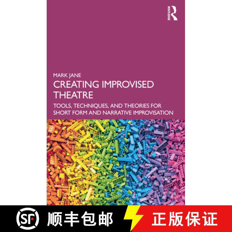 【3-4周达】Creating Improvised Theatre: Tools, Techniques, and Theories for Short Form and Narrative ... [9780367707491]