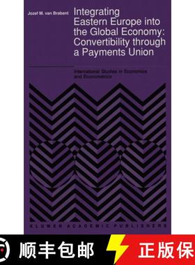 【3-4周达】Integrating Eastern Europe into the Global Economy: : Convertibility through a Payments Union [9780792313526]