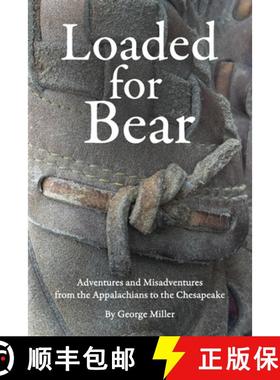 【3-4周达】Loaded for Bear:  Adventures and Misadventures from the Appalachians to the Chesapeake [9798988299820]