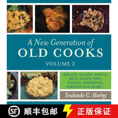 【3-4周达】A New Generation of Old Cooks, Volume 2: Breads, Salads, Pastas, Rice, Soups, Dips, Sauces... [9781490834726]