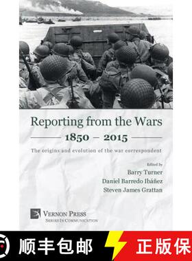 【3-4周达】Reporting from the Wars 1850 - 2015: The origins and evolution of the war correspondent [9781622731121]