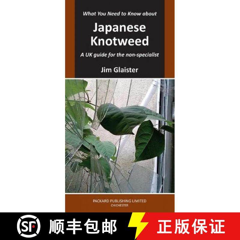 【3-4周达】What You Need to Know about Japanese Knotweed 2022: A UK Guide for the Non-Specialist [9781853411687]