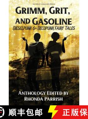 【3-4周达】Grimm, Grit, and Gasoline: Dieselpunk and Decopunk Fairy Tales [9781732254664]