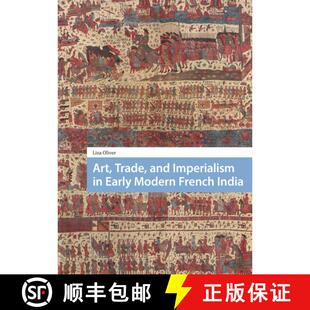 【3-4周达】Art, Trade, and Imperialism in Early Modern French India [9781041175827]
