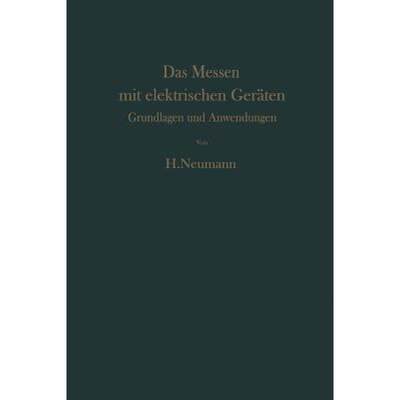 【4周达】Das Messen mit elektrischen Geräten : Grundlagen und Anwendungen [9783642927874]