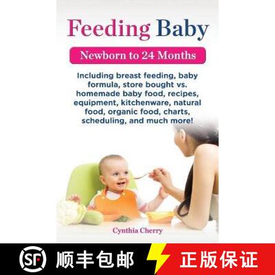 【3-4周达】Feeding Baby. Including Breast Feeding, Baby Formula, Store Bought vs. Homemade Baby Food,... [9781941070000]
