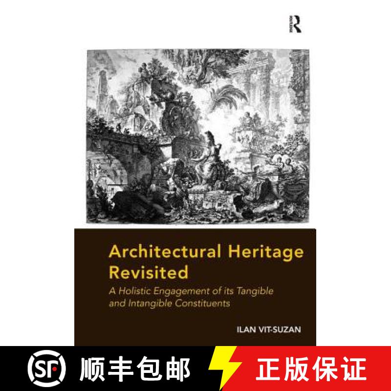【3-4周达】Architectural Heritage Revisited: A Holistic Engagement of Its Tangible and Intangible Con... [9781472420626]