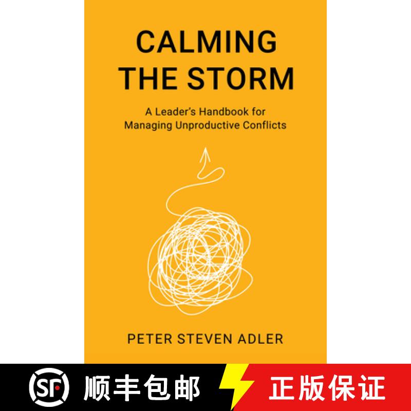 【3-4周达】Calming the Storm : A Leader's Handbook for Managing Unproductive Conflicts [9798881801922]