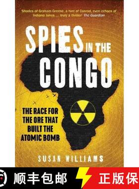 【3-4周达】Spies in the Congo: The Race for the Ore That Built the Atomic Bomb [9781849049528]