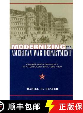 预订 Modernizing the American War Department: Change and Continuity in a Turbulent Era, 1885-1920 [9780873388795]