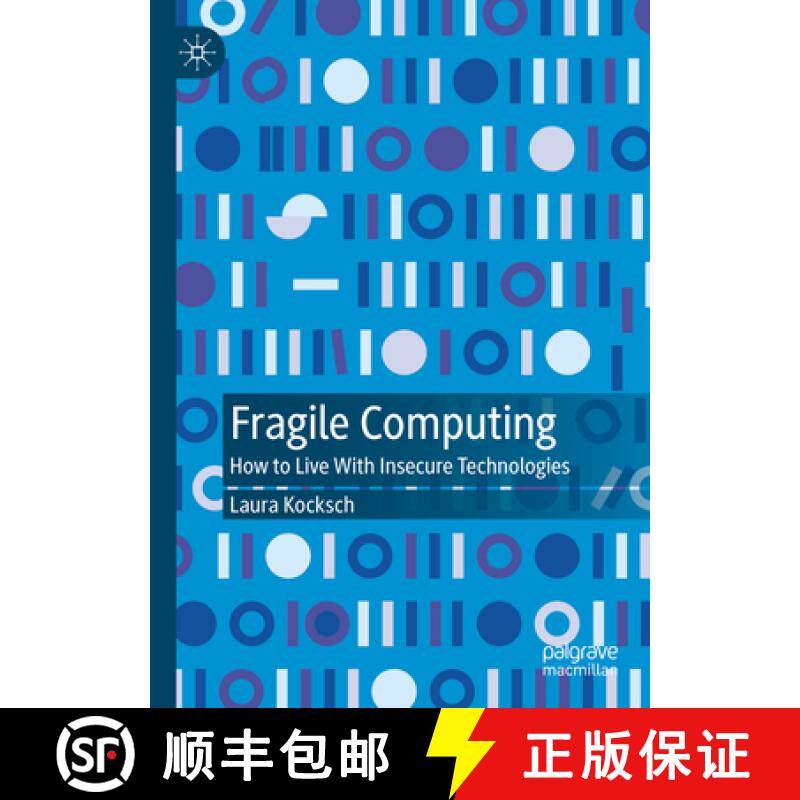 【3-4周达】Fragile Computing: How to Live with Insecure Technologies [9789819998067]