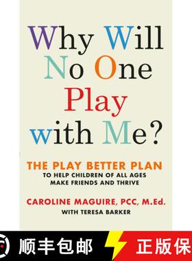 【3-4周达】Why Will No One Play with Me?: The Play Better Plan to Help Children of All Ages Make Frie... [9781538714836]