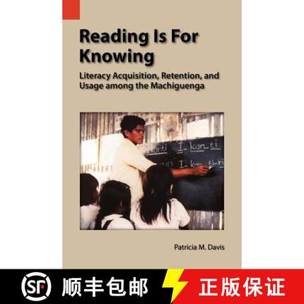 【3-4周达】Reading Is for Knowing: Literacy Acquisition, Retention, and Usage Among the Machiguenga [9781556710940]