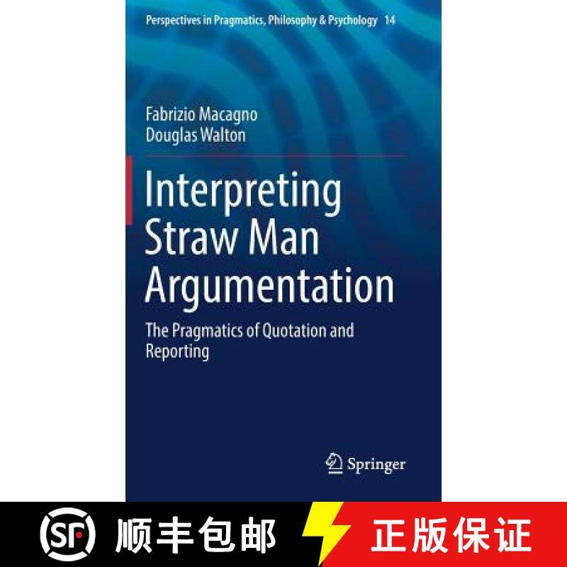 【3-4周达】Interpreting Straw Man Argumentation : The Pragmatics of Quotation and Reporting [9783319625447]