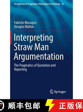 【3-4周达】Interpreting Straw Man Argumentation : The Pragmatics of Quotation and Reporting [9783319625447]