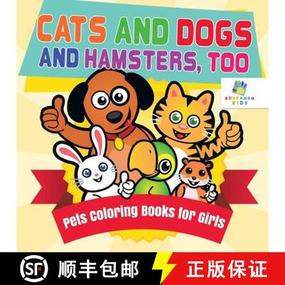 【3-4周达】Cats and Dogs and Hamsters, Too | Pets Coloring Books for Girls [9781645210504]