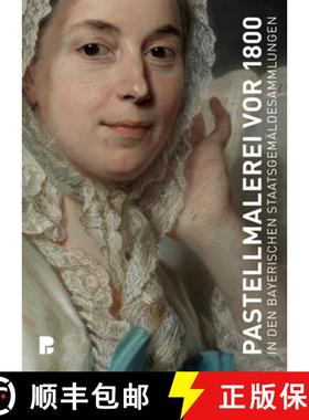 预订 Pastelle Des 18. Jahrhunderts in Den Bayerischen Staatsgemäldesammlungen: In Den Bayerischen St... [9783422989009]