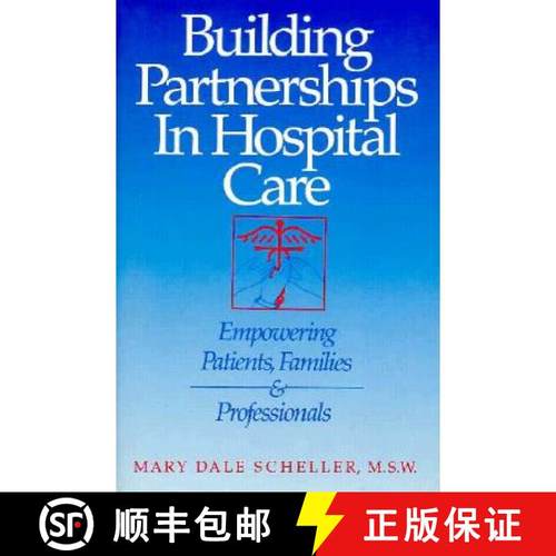 【3-4周达】Building Partnerships in Hospital Care: Empowering Patients, Families and Professionals [9780923521073]