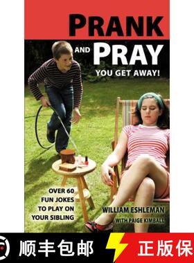 预订 Prank and Pray You Get Away! Over 60 Fun Jokes to Play on Your Sibling [9780984932207]