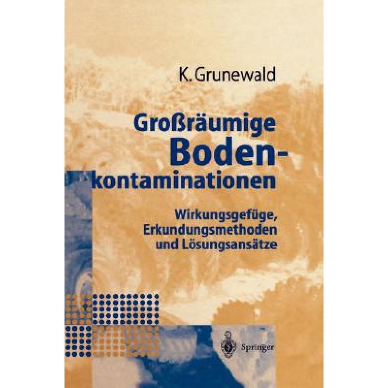 【4周达】Großräumige Bodenkontaminationen: Wirkungsgefüge, Erkundungsmethoden und Lösungsansätze[9783540627708]