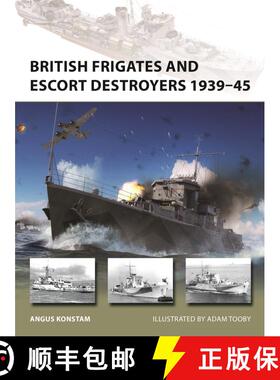 【3-4周达】British Frigates and Escort Destroyers 1939-45: Hunt, River, Loch and Bay-Class Frigates a... [9781472858115]