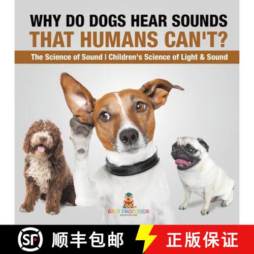 【3-4周达】Why Do Dogs Hear Sounds That Humans Can't? - The Science of Sound | Children's Science of ... [9798869431974]