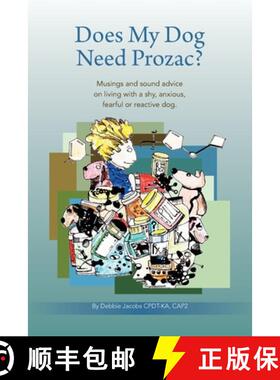 预订 Does My Dog Need Prozac?: Musings and sound advice on living with a shy, anxious, fearful or rea... [9780988884120]