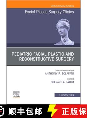 【3-4周达】Pediatric Facial Plastic and Reconstructive Surgery, an Issue of Facial Plastic Surgery Cl... [9780443131059]