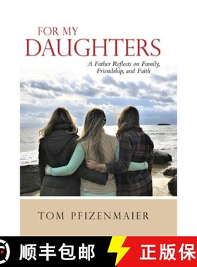 预订 For My Daughters: A Father Reflects on Family, Friendship, and Faith [9798885677004]