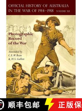 【3-4周达】The Official History of Australia in the War of 1914-1918: Volume XII - Photographic Recor... [9781783313495]