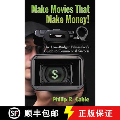 【3-4周达】Make Movies That Make Money! : The Low-Budget Filmmaker's Guide to Commercial Success [9780786441631]