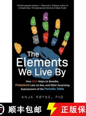 【3-4周达】The Elements We Live by: How Iron Helps Us Breathe, Potassium Lets Us See, and Other Surpr... [9781615196456]