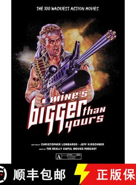【3-4周达】Mine's Bigger Than Yours: The 100 Wackiest Action Movies: The 100 Wackiest Action Movies [9780764360251]